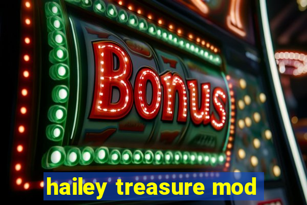 hailey treasure mod